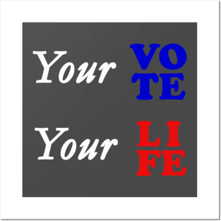 Your vote your life Posters and Art